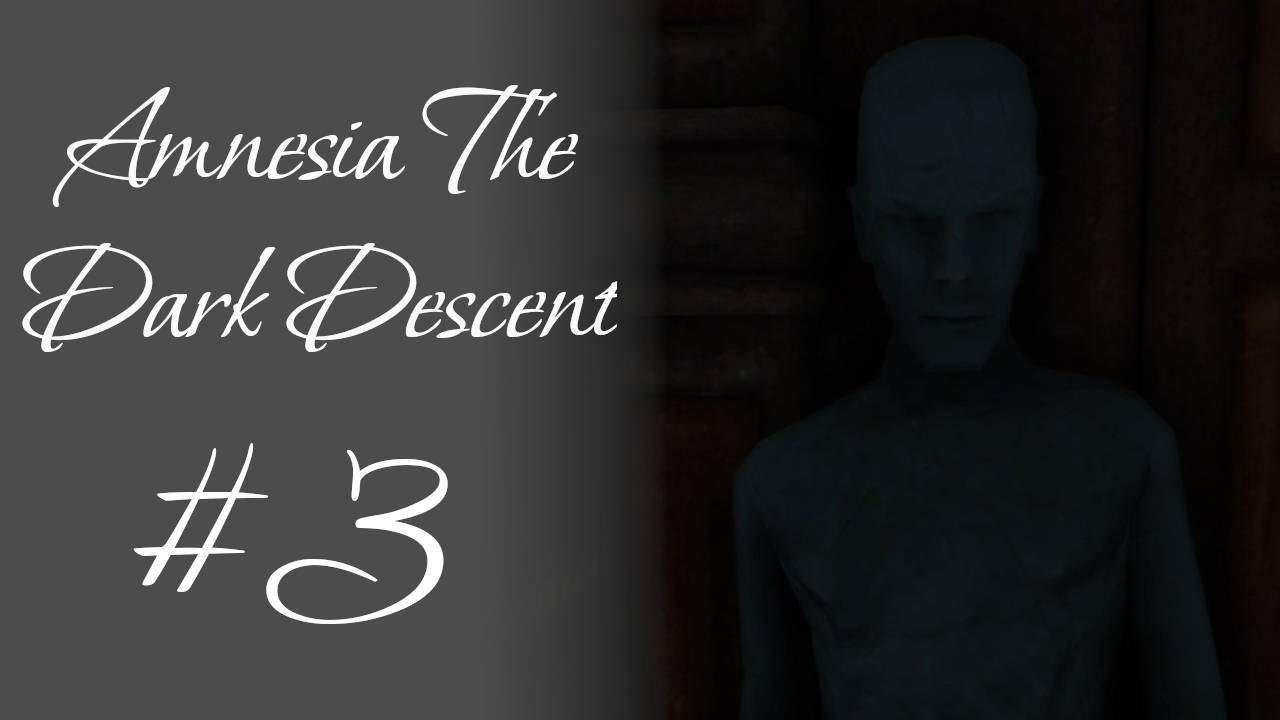 ТЕМНИЦА #3 — Amnesia The Dark Descent