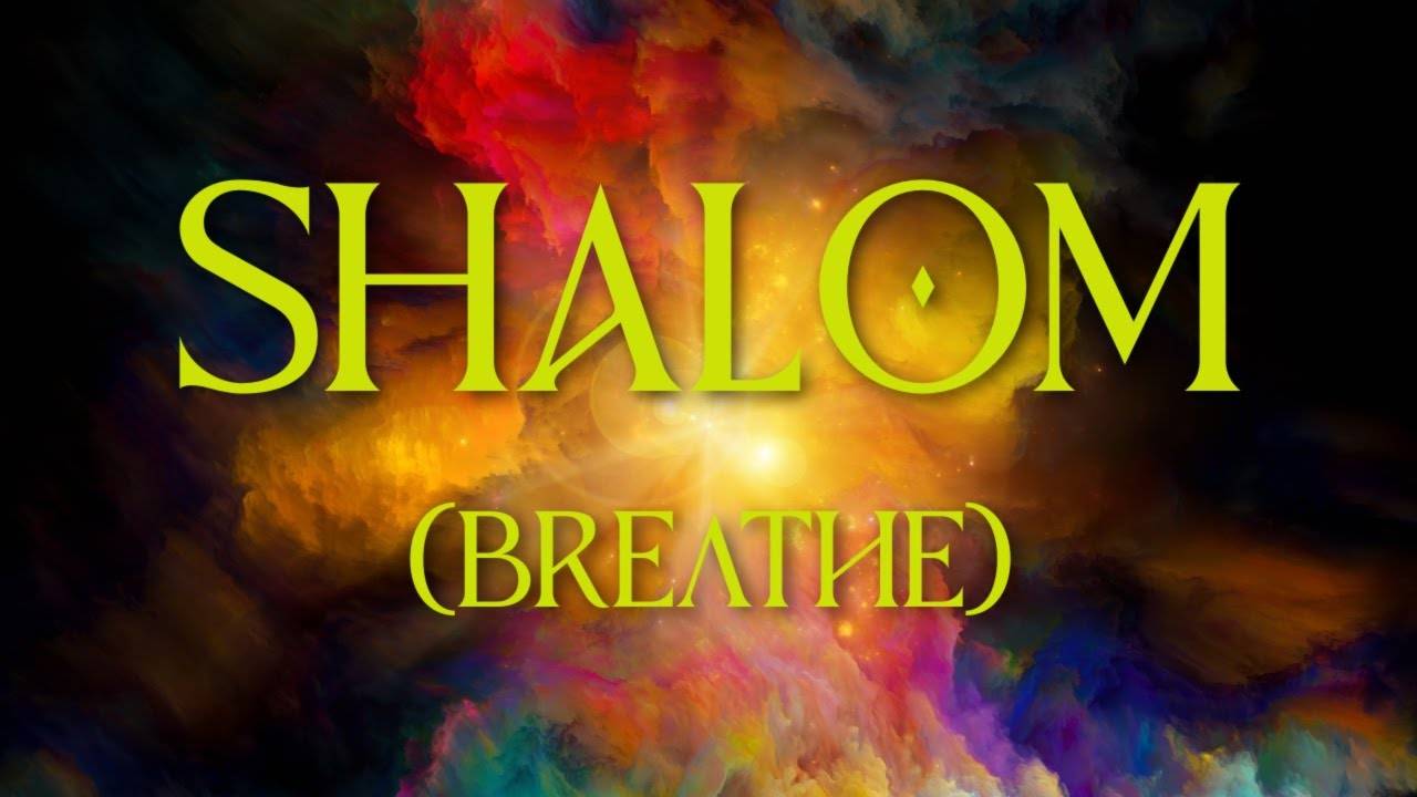 SHALOM (Breathe) By Laura C - Encounter W,the Peace, Wholeness, & Comfort, Of Good, Breathwork