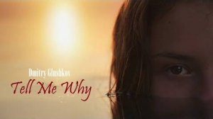 Dmitry Glushkov - Tell Me Why