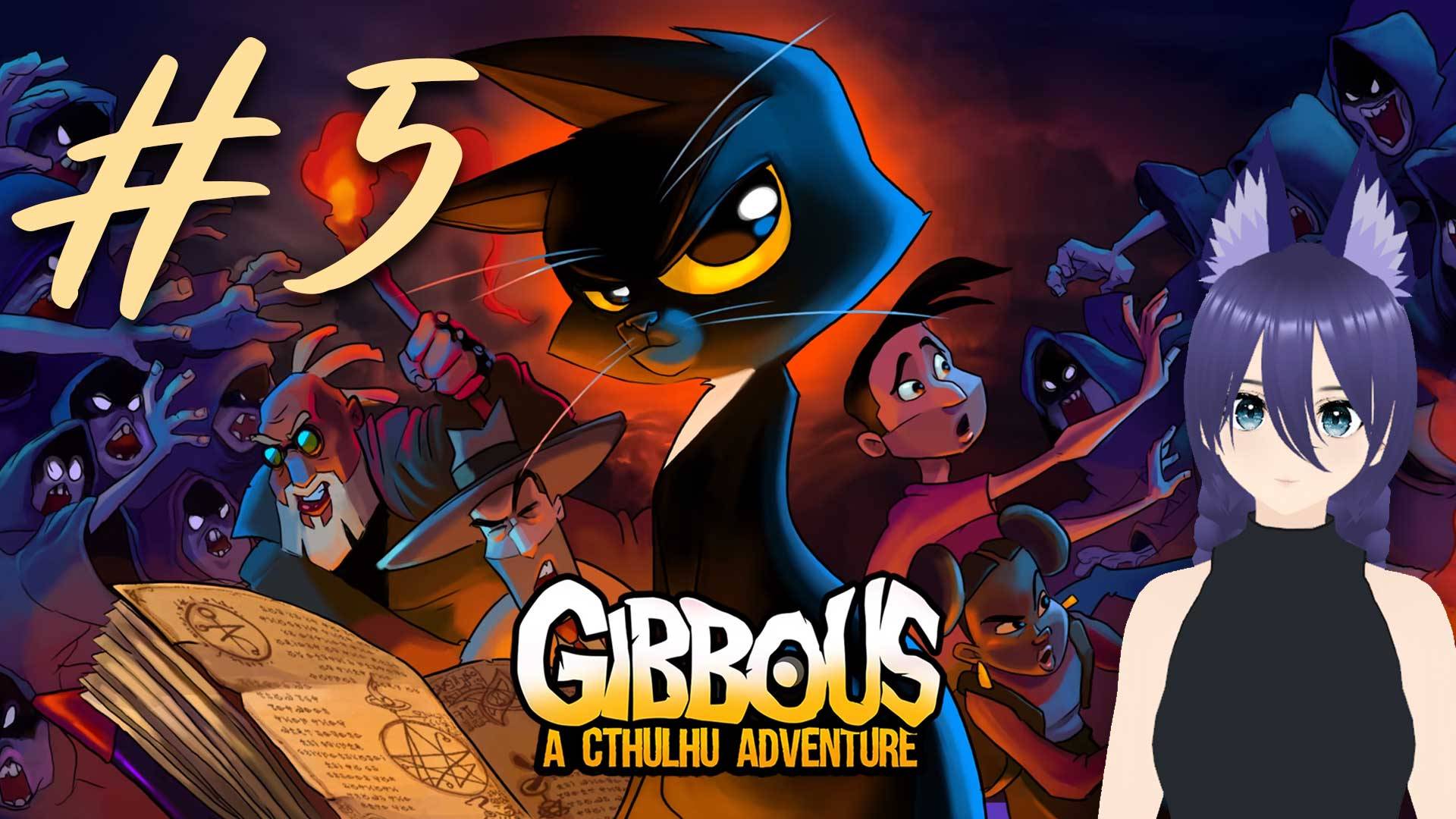 Гиббус - Приключение в мире Ктулху / Gibbous - A Cthulhu Adventure (5 часть)