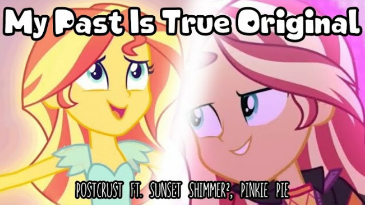 Mashup | PostCrust ft. Sunset Shimmer², Pinkie Pie - My Past Is True Original