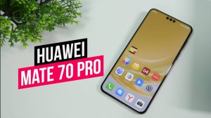 Обзор HUAWEI Mate 70 Pro
