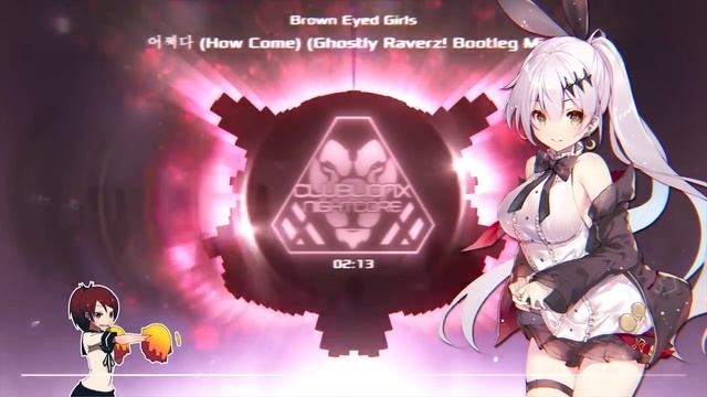 Nightcore - 어쩌다 ♡ How Come (Ghostly Raverz! Remix) [Brown Eyed Girls] смотреть онлайн