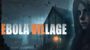 Прохождение хоррор игры EBOLA VILLAGE
