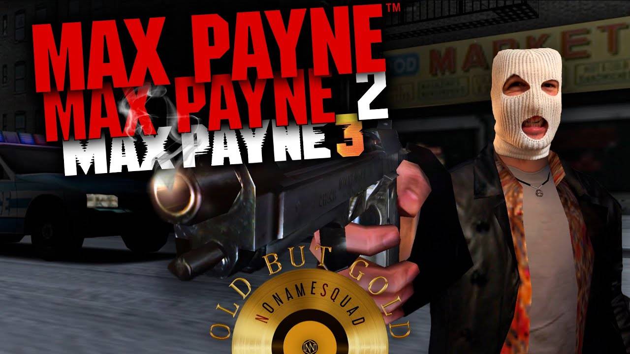 OLD BUT GOLD MAX PAYNE 1/2/3 [ОБЗОР]