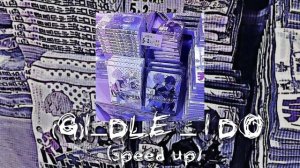 (G)I—DLE — I DO (speed up) // песня speed up
