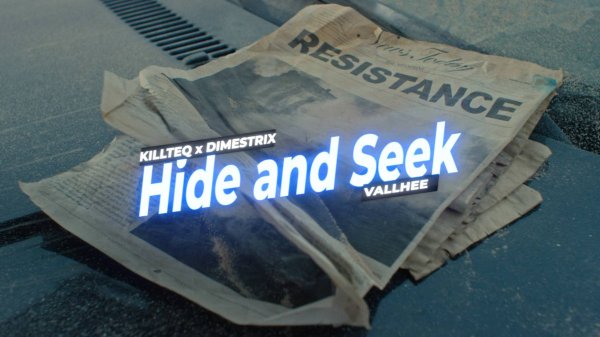 KILLTEQ x DIMESTRIX x VALLHEE - Hide and Seek