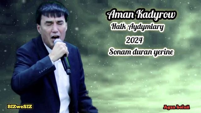 Aman Kadyrow  - Sonam Duran Yerine / 2024 Halk Aydym/ Аман Кадыров - Сонам дура