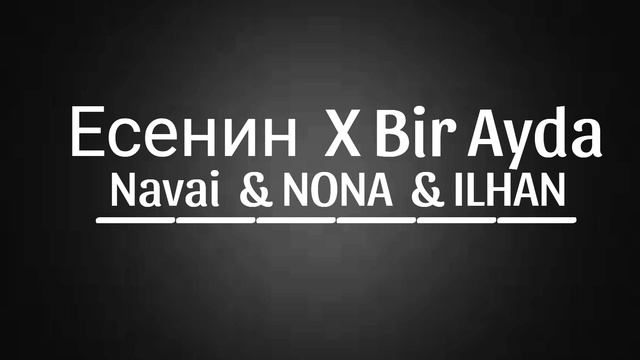 Navai & NONA & ILHAN - Есенин X Bir Ayda