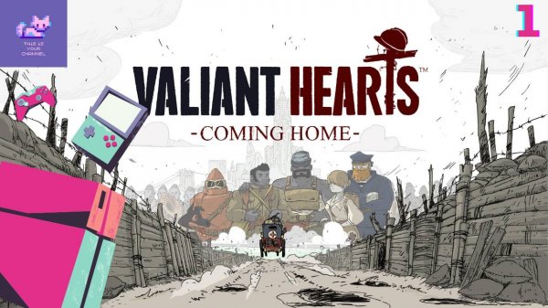 Valiant Hearts: Coming Home Прохождение (Без комментариев) - Часть 1