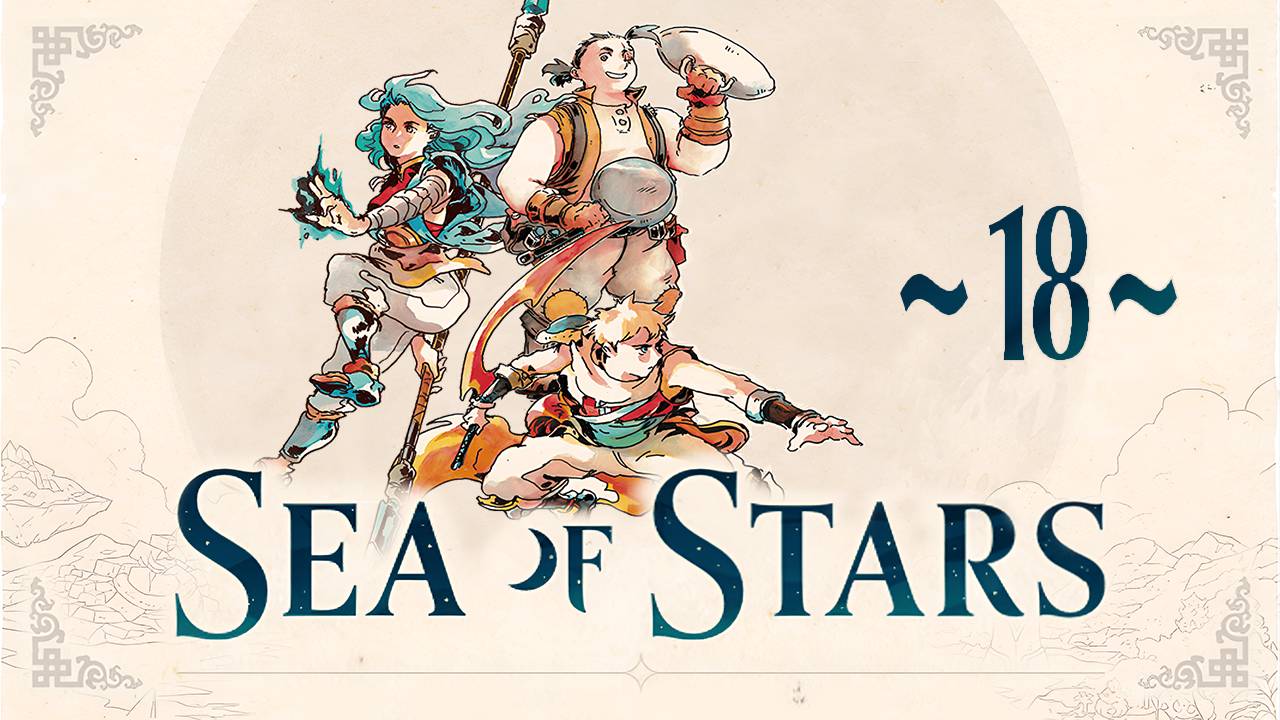 Sea of Stars ~18~ смотреть онлайн