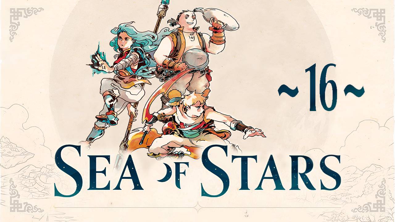 Sea of Stars ~16~ смотреть онлайн