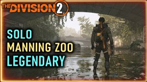Зоопарк Мэннинг в соло⚡ Легендарная сложность ⚡ Manning Zoo Solo Legend ⚡ ПВЕ PVE Division 2