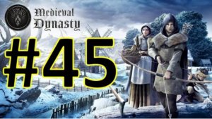 Medieval Dynasty Релиз. Средневековая династия. Прохождение #45.