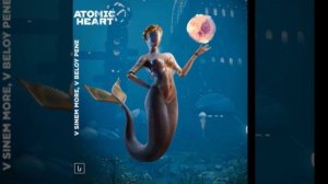 В синем море в белой пене 1 час ATOMIC HEART