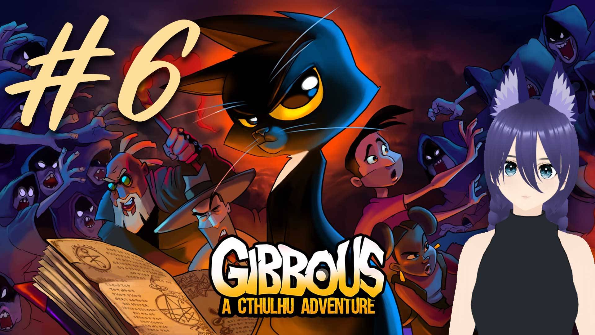 Гиббус - Приключение в мире Ктулху / Gibbous - A Cthulhu Adventure (6 часть)