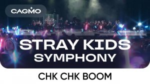 Оркестр CAGMO – Stray Kids Symphony: STAY Megaverse – Chk Chk Boom