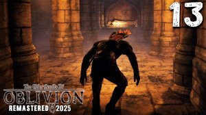 ФАЛЬШИВАЯ СМЕРТЬ (13) ► The Elder Scrolls IV Oblivion Remastered
