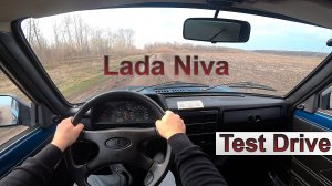 LADA NIVA 4x4  - ТЕСТ-ДРАЙВ ОТ ПЕРВОГО ЛИЦА