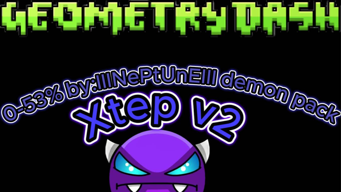 Xtep V2 Demon List 0-53%
Geometry Dash