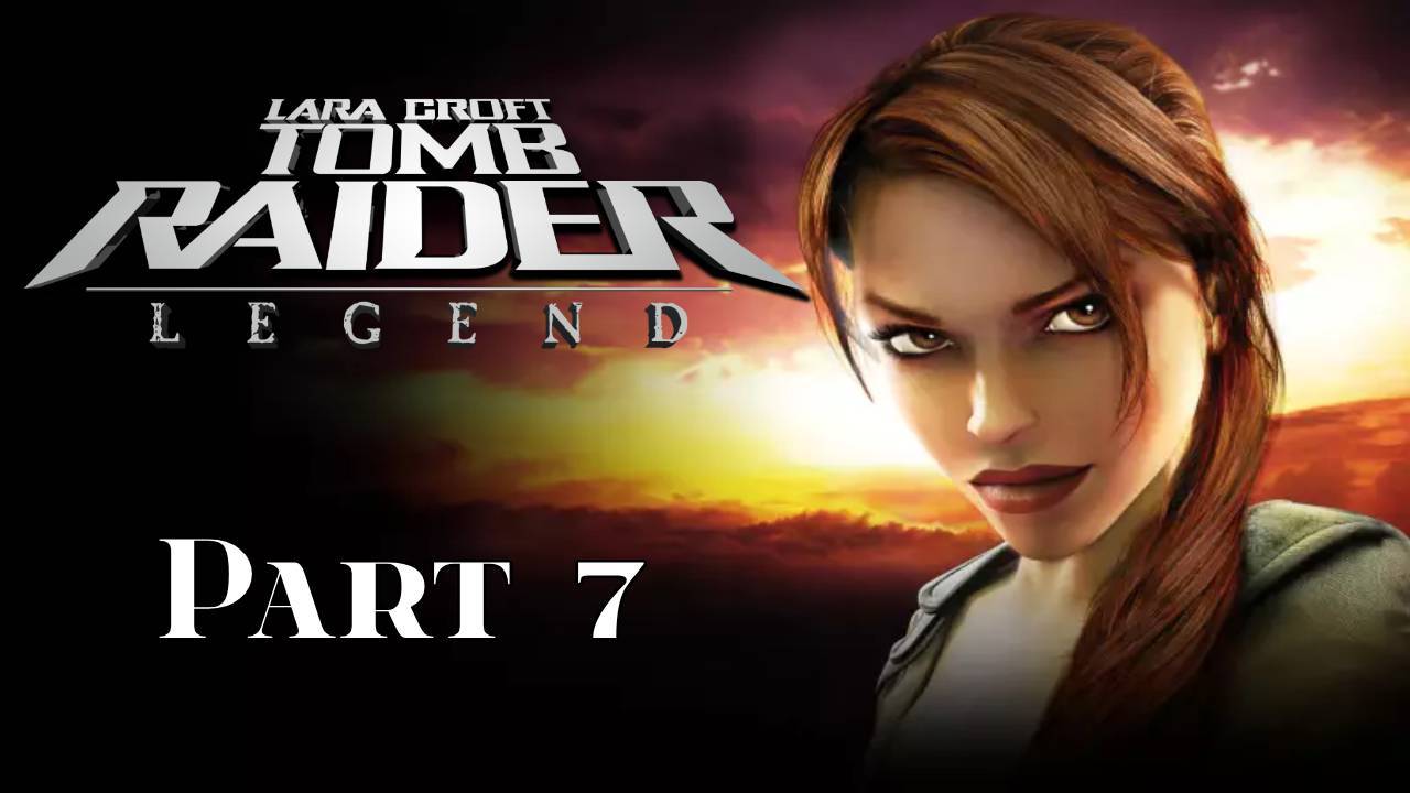 Tomb Raider Legend Часть 7 "Ключ Галали"Финал