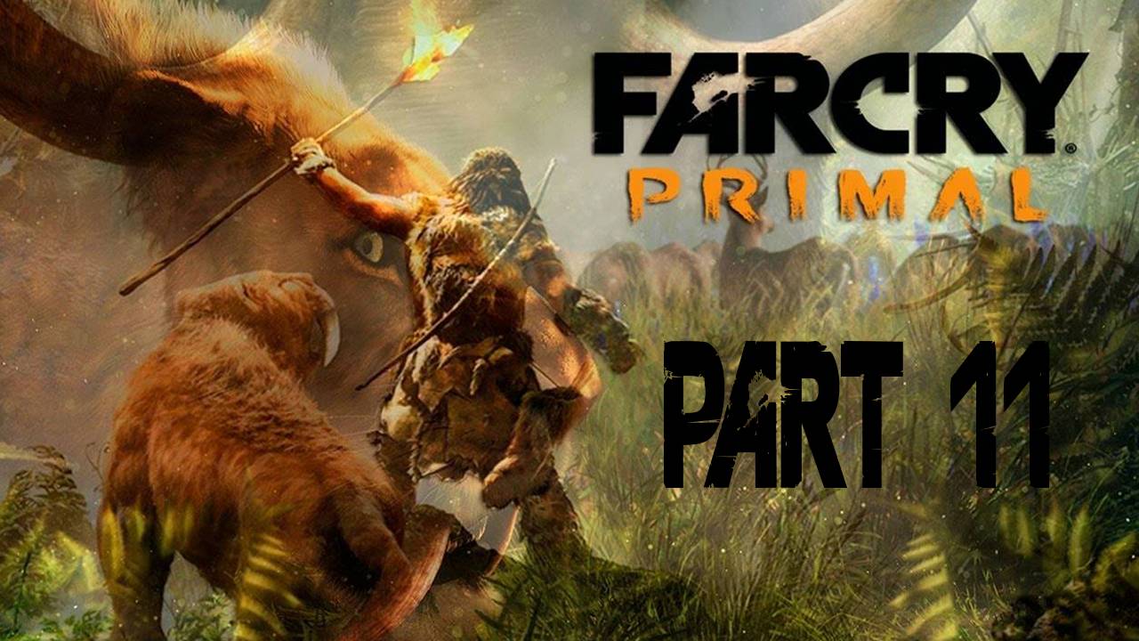 Прохождение игры - Far Cry Primal (Без комментариев)