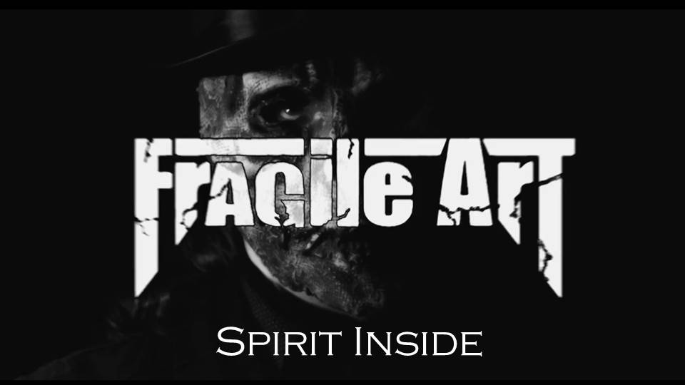 FRAGILE ART - Spirit Inside (Official Video 2025)