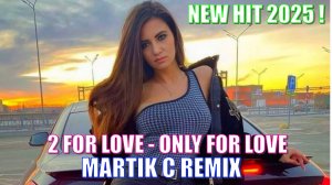 2 For Love - Only For Love (Martik C Rmx) 2025