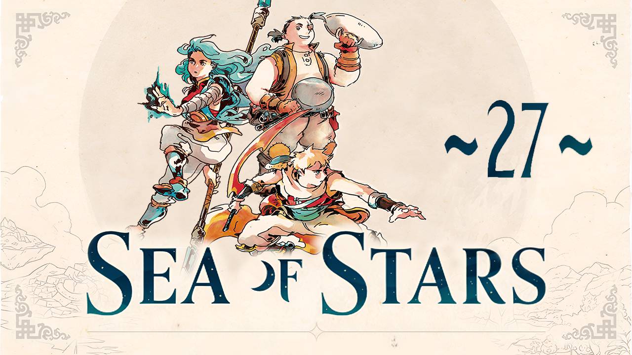 Sea of Stars ~27~ смотреть онлайн