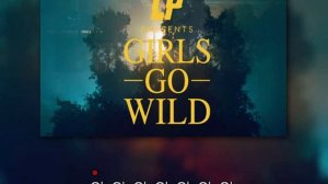 LP (Laura Pergolizzi) - Girls Go Wild ( with the text / с текстом )