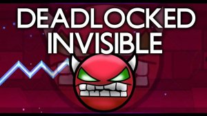 Invisible Deadlocked by KrmaL (Insane Demon)