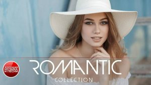 ROMANTIC COLLECTION ✪ ТРОГАТЕЛЬНЫЕ ЛЮБОВНЫЕ БАЛЛАДЫ ✪ LOVE BALLADS ✪ 10