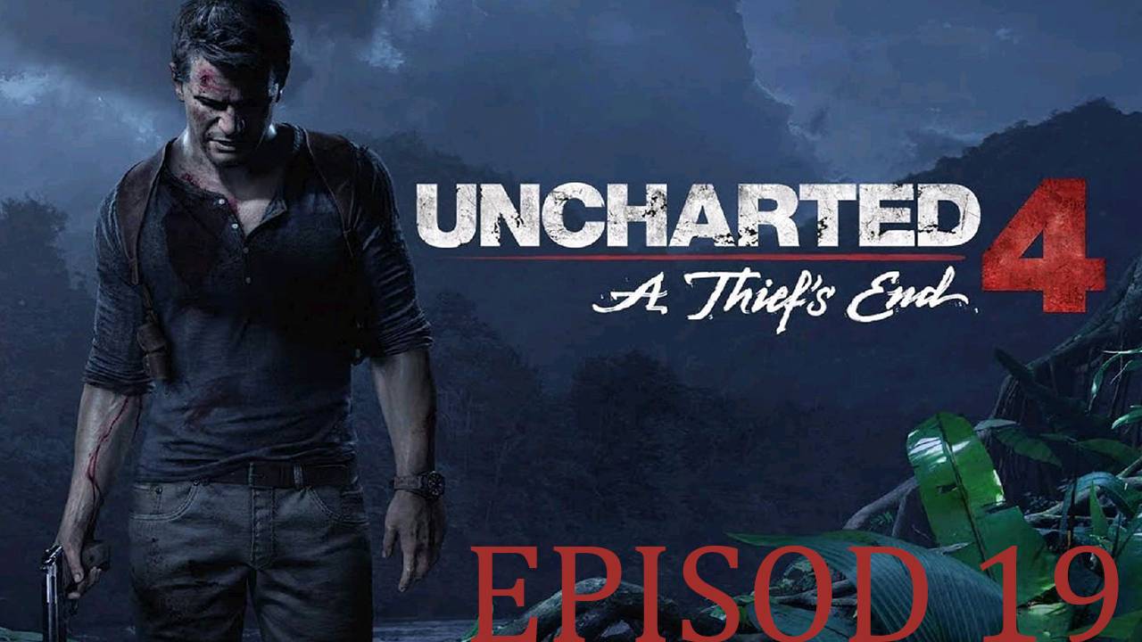 Прохождение игры - Uncharted 4 - ПУТЬ ВОРА (без комментариев)