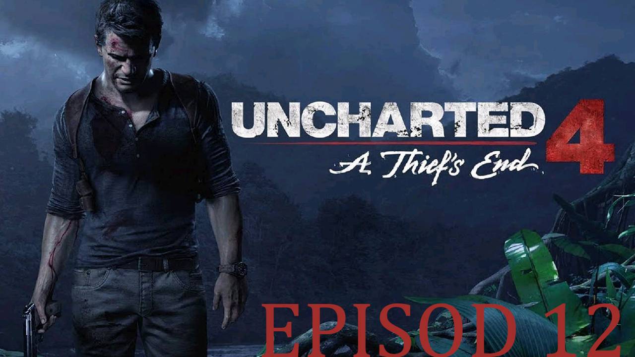 Прохождение игры - Uncharted 4 - ПУТЬ ВОРА (без комментариев)