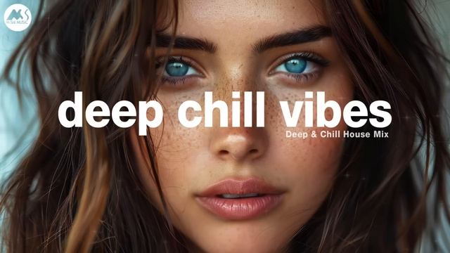 Deep Chill Vibes - Ocean Eyes [Chill House Mood Mix 2025]