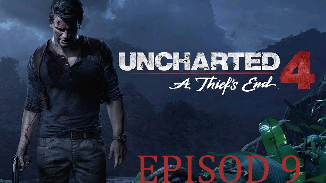 Прохождение игры - Uncharted 4 - ПУТЬ ВОРА (без комментариев)