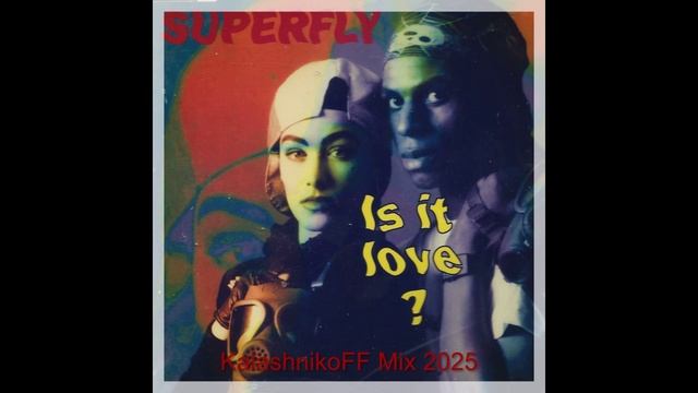 Superfly - Is It Love 2025 (KalashnikoFF Mix) смотреть онлайн