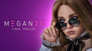 М3ГАН 2.0 - M3GAN 2.0 - Финальный трейлер