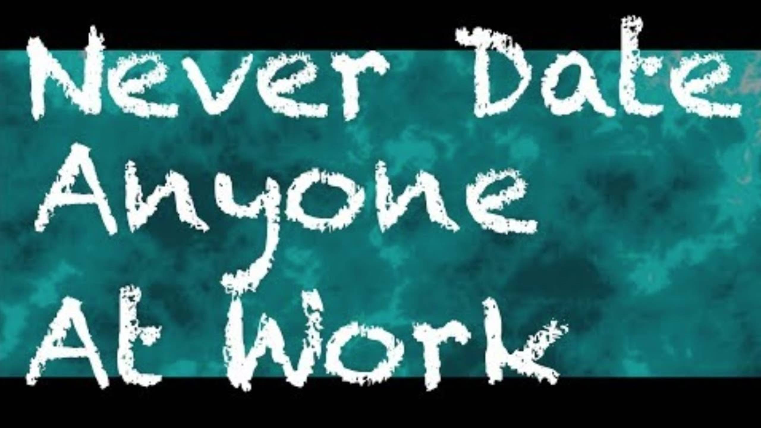 Never Date Anyone At Work | CRP