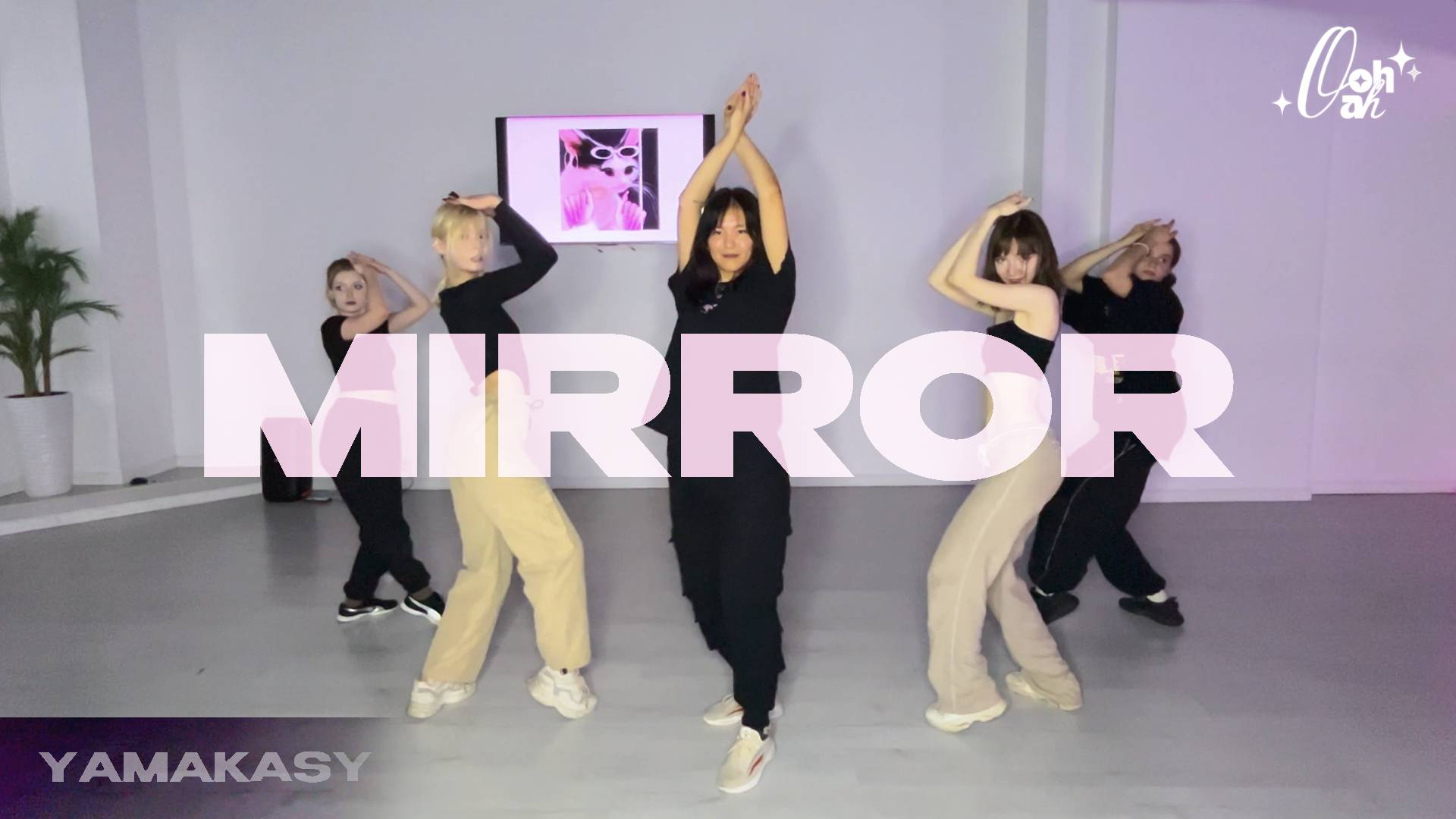 [DANCE PERFORMANCE] YAMAKASY - Ooh Ah (Mirror Ver.)