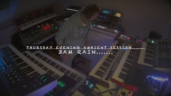 3AM Rain......... Thursday Evening Ambient Session........