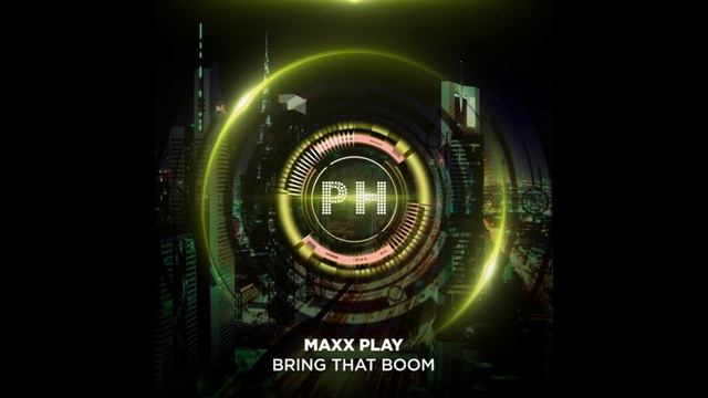 Maxx Play - Bring That Boom (Original)