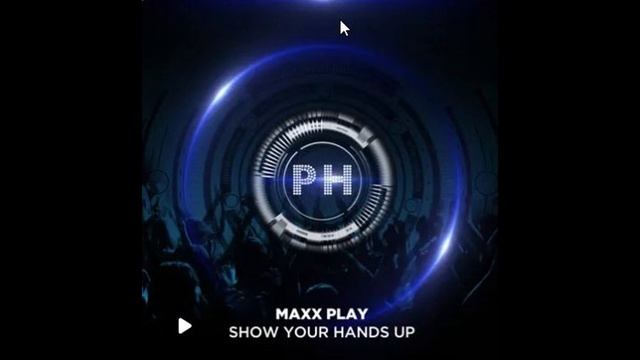 Maxx Play - Show Your Hands Up (Extended Mix)
