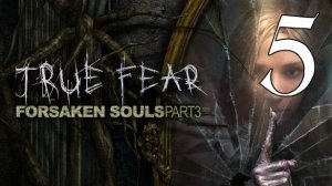 Прохождение True Fear: Forsaken Souls 3 #5 Почему, мама?