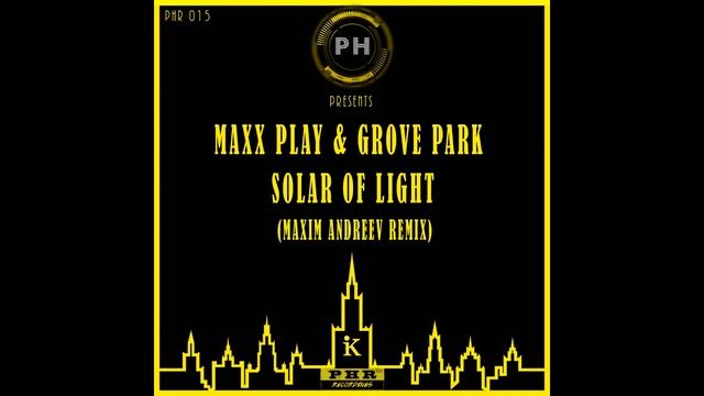 Maxx Play & Grove Park - Solar Of Light (Maxim And