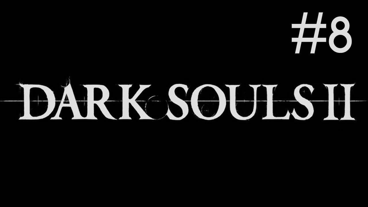 Dark Souls 2 # прохождение [8] смотреть онлайн