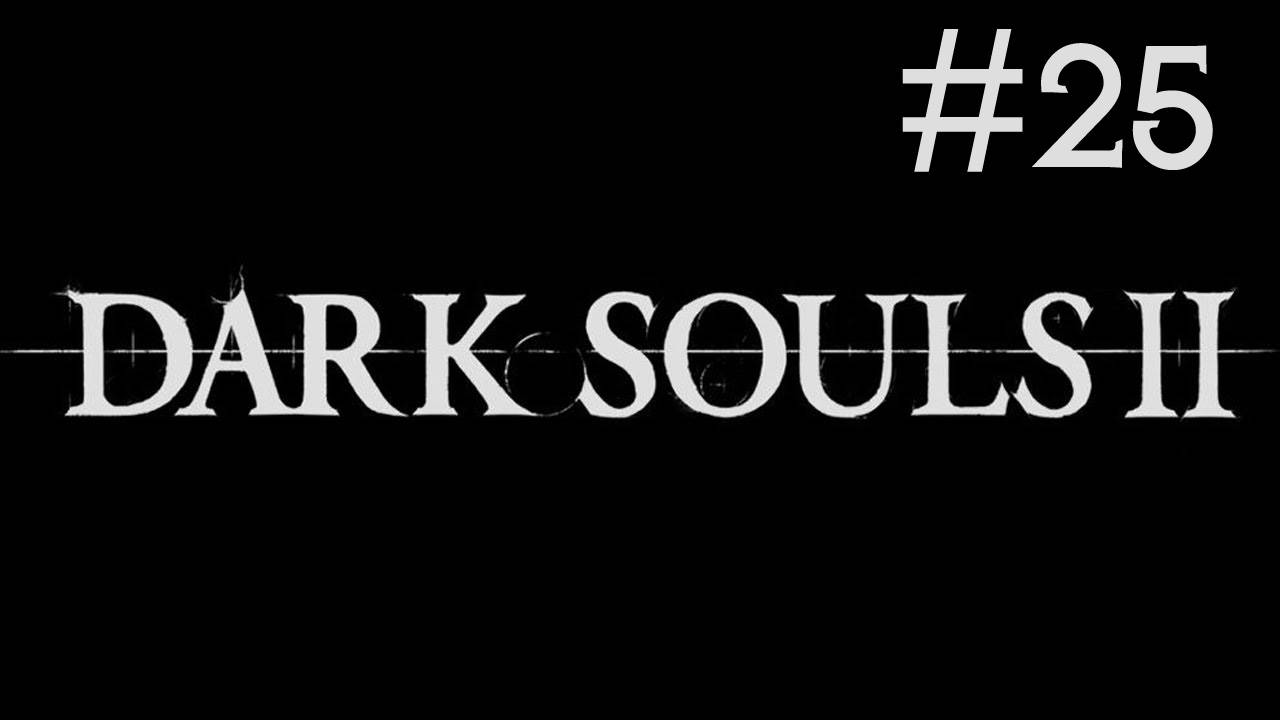 Тёмные Души 2 | Dark Souls 2 | часть 25 смотреть онлайн