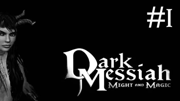 Dark Messiah of Might and Magic # прохождение [1]
