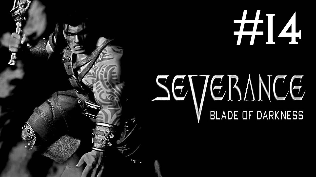 Severance: Blade of Darkness # прохождение за варвара [14]