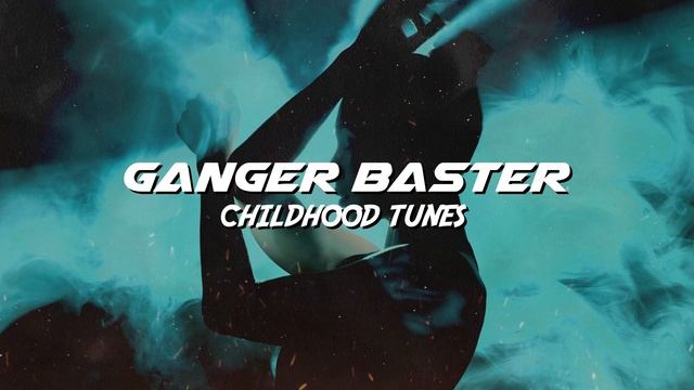 Ganger Baster - Childhood Tunes (Car Bass Nostalgia) смотреть онлайн